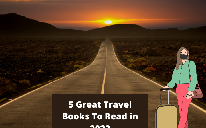 5 Great Travel Books To Read in 2023